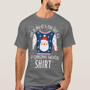 Das ist mein zu heiß für hässliche Weihnachtssüßer T-Shirt