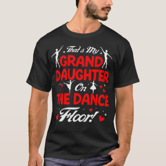 Das Ist Meine Enkelin Auf Der Tanzfläche Opa T-Shirt