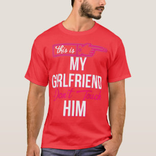 das ist meine Freundin, die ihm nicht T - Shirt Co