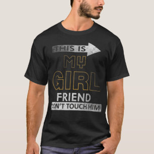 Das ist meine Freundin Dont Touch Ihm Funny Girlfr T-Shirt