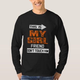 Das ist meine Freundin, fasse ihn nicht an  Zitat  T-Shirt
