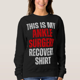 Das ist meine Genesung nach der Fußgelenkoperation Sweatshirt