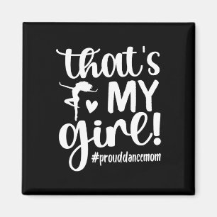 Das ist meine Girl-Dance-Mama einer Tänzerin Mama, Magnet