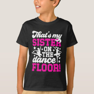 Das ist meine Schwester-Tänzerin eines Tänzerinnen T-Shirt