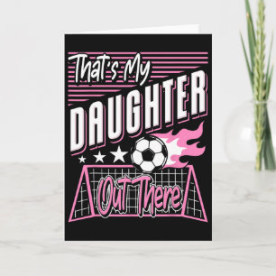 Das ist meine Tochter da draußen Fußball-Vater Fuß Karte