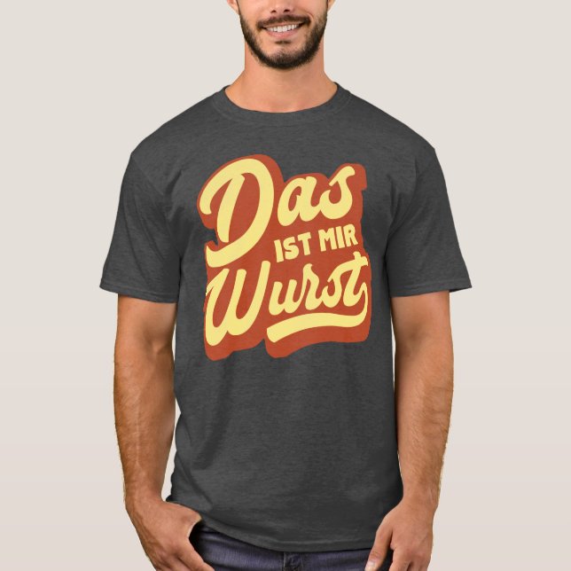Das ist Mir Wurst, deutscher Idiom-T - Shirt, Deut T-Shirt (Vorderseite)