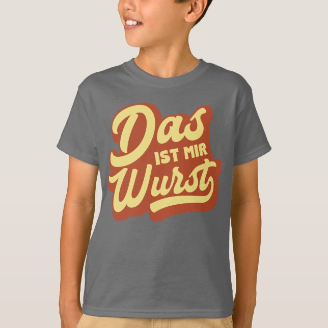Das ist Mir Wurst, deutscher Sprichwort T - Shirt, T-Shirt (Vorderseite)