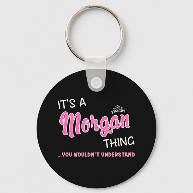 Das ist Morgan, was man nicht verstehen würde Schlüsselanhänger (Vorderseite)