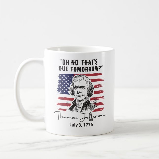 Das ist morgen fällig 4. Juli Thomas Jefferson Kaffeetasse (Links)
