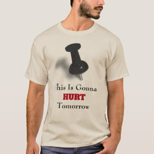 Das ist morgen Gonna HURT T-Shirt