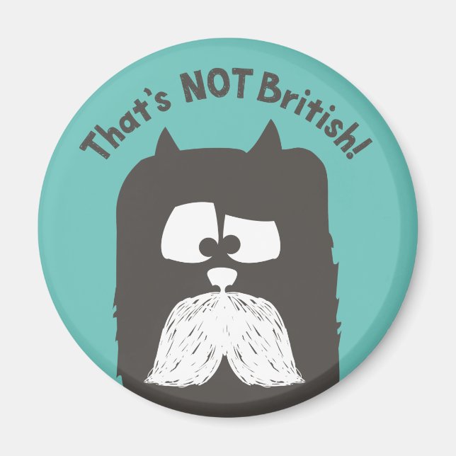 "Das ist NICHT britisch" Tom-Cat mit Schnurrbart Magnet (Vorne)