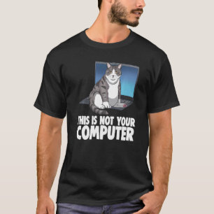 Das ist nicht dein Computer Katze Lustige Katzenli T-Shirt