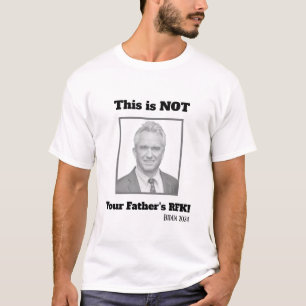 Das ist NICHT die RFK deines Vaters! T-Shirt