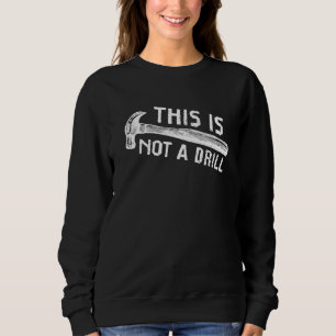 Das ist nicht ein Bohrer Humor Zimmermann Holzarbe Sweatshirt