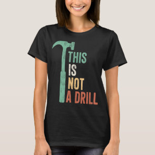 Das ist nicht ein Bohrer Vintage lustige Werkzeuge T-Shirt