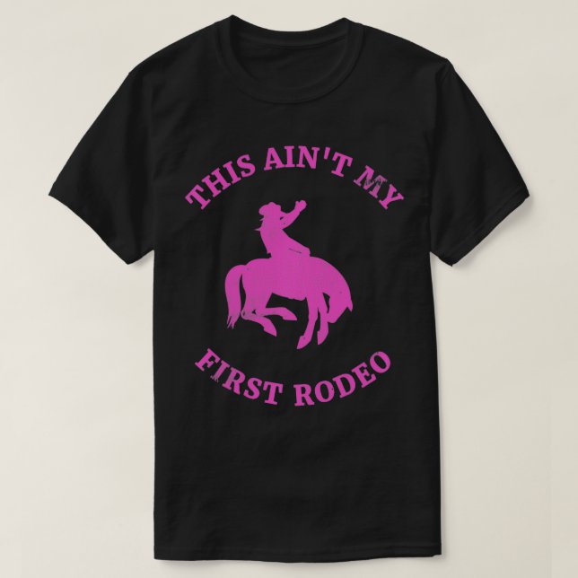 Das ist nicht mein erster Rodeo-Bronc-Riding Cowbo T-Shirt (Design vorne)