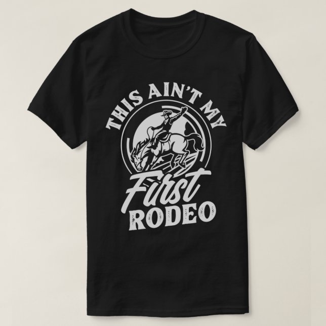 Das ist nicht mein erster Rodeo Funny Cowboy Rodeo T-Shirt (Design vorne)