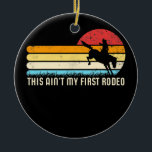Das ist nicht mein erster Rodeo Retro Pferdewächte Keramik Ornament<br><div class="desc">Das ist nicht mein erstes Rodeo Retro Pferde Wrangler Mens Cowboy Geschenk. Perfektes Geschenk für Ihren Vater,  Mama,  Papa,  Männer,  Frauen,  Freunde und Familienmitglieder am Erntedank Tag,  Weihnachten,  Muttertag,  Vatertag,  4. Juli,  1776 Unabhängiger Tag,  Veteranen Tag,  Halloween,  Patrick's Day</div>