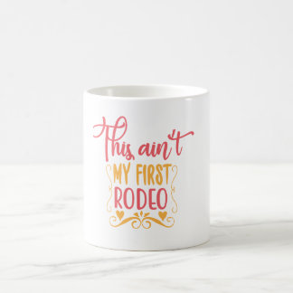 Das ist nicht mein erstes Rodeo Kaffeetasse