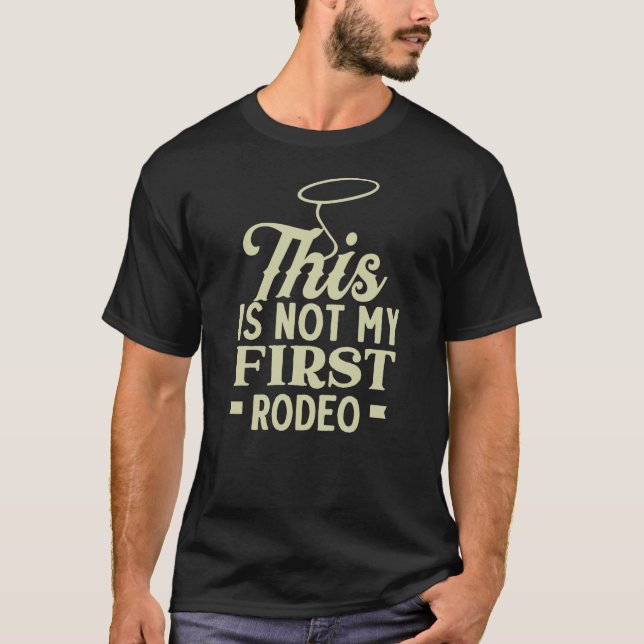 Das ist nicht mein erstes Rodeo T-Shirt (Vorderseite)