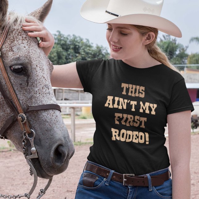Das ist nicht mein erstes Rodeo! T-Shirt (Von Creator hochgeladen)