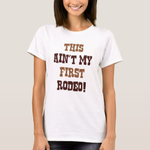 Das ist nicht mein erstes Rodeo! T-Shirt