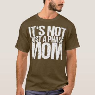 Das ist nicht nur eine Phase-Mama T-Shirt