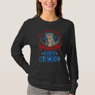 Das ist nicht schwitzen. Mein Körper weint Trainin T-Shirt