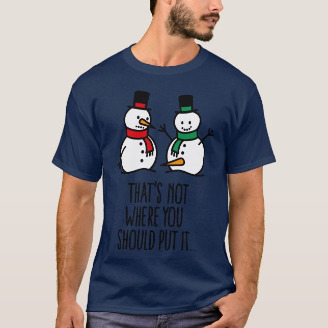 Das ist nicht, wo man es lustigen Schneemann schmu T-Shirt (Vorderseite)