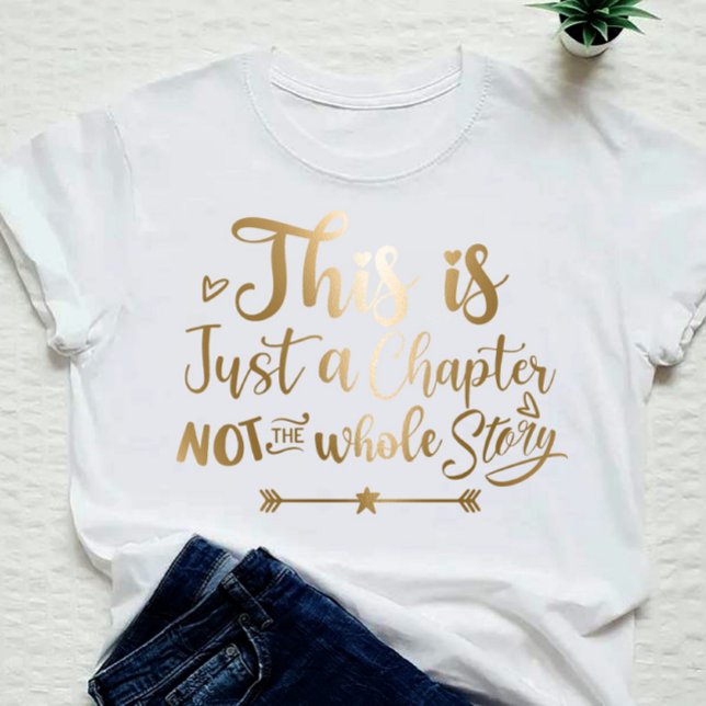 Das ist nur ein Kapitel, nicht die ganze Geschicht T-Shirt (Von Creator hochgeladen)