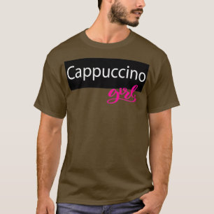Das ist quotCappuccino Girlquot Design T-Shirt