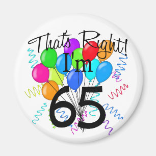 Das ist Recht, das ich 65 - Geburtstag bin Magnet