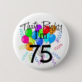 Das ist Recht, das ich 75 - Geburtstag bin Button