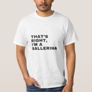 DAS IST RICHTIG, ICH BALLERINA BIN T-Shirt