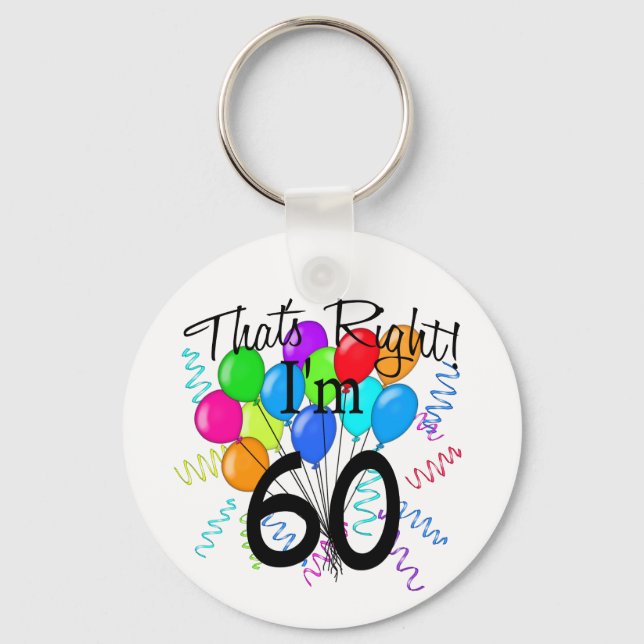 Das ist richtig, ich bin 60 - Geburtstag Schlüsselanhänger (Vorderseite)