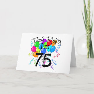 Das ist richtig, ich bin 75 - Geburtstag Karte