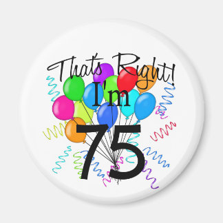 Das ist richtig, ich bin 75 - Geburtstag Magnet