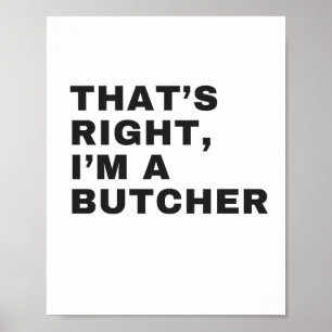 DAS IST RICHTIG, ICH BIN BUTCHER POSTER