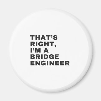 DAS IST RICHTIG, ICH BIN EIN BRIDGE ENGINEER MAGNET