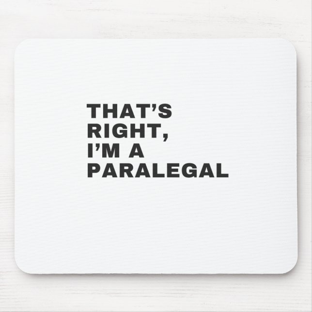 DAS IST RICHTIG, ICH BIN PARALEGAL MOUSEPAD (Vorne)