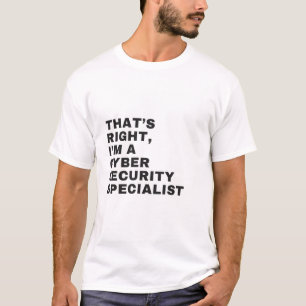 DAS IST RICHTIG, ICH BIN ZYBERSICHERHEITSSPEZIALIS T-Shirt