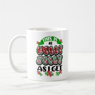 Das ist so Holly Jolly wie ich bekomme Kaffeetasse