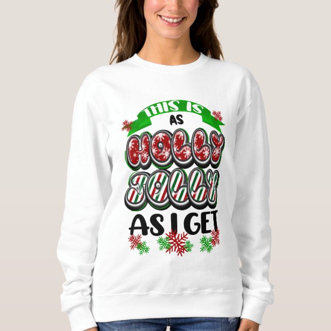 Das ist so Holly Jolly wie ich bekomme Sweatshirt (Vorderseite)