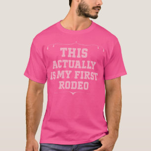 Das ist tatsächlich mein erster Rodeo Funny Cowboy T-Shirt