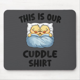 Das ist unser Kuschel-Shirt Süßes gemütliches Ente Mousepad