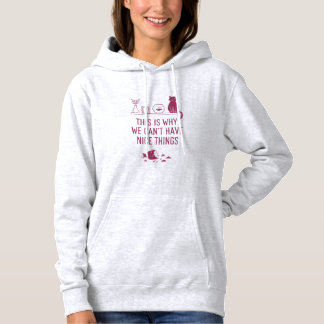 Das ist, warum wir keine schönen Dinge haben könne Hoodie