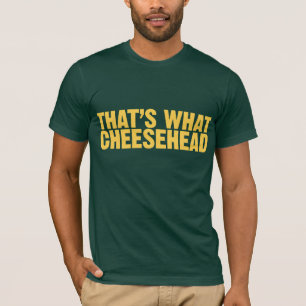 Das ist, was Cheesehead T-Shirt