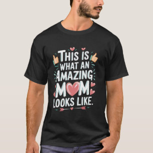 Das ist, was eine unglaubliche Mutter aussieht Mut T-Shirt