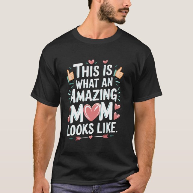 Das ist, was eine unglaubliche Mutter aussieht Mut T-Shirt (Vorderseite)