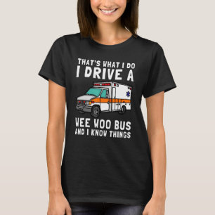 Das ist, was ich fahre Wee Woo Bus Ambulance EMS T-Shirt